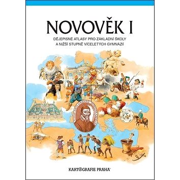 

Novověk I. Dějepisné atlasy pro základní školy a nižší stupně víceleltých gymnáz