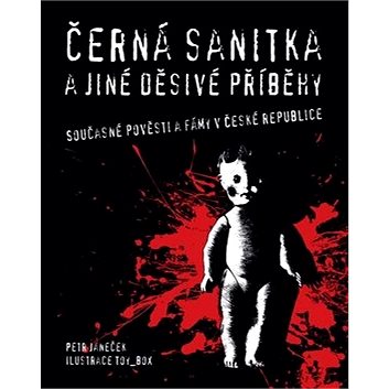 

Černá sanitka a jiné děsivé příběhy: Současné pověsti a fámy v České republice