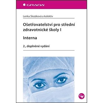

Ošetřovatelství pro střední zdravotnické školy I. Interna: 2., doplněné vydání