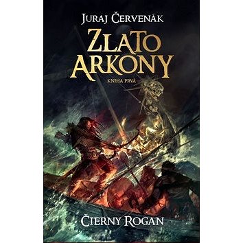 

Zlato Arkony Čierny Rogan Kniha prvá