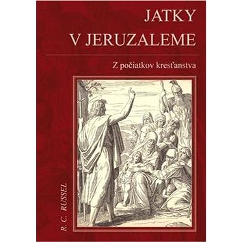 

Jatky v Jeruzaleme: Z počiatkov kresťanstva