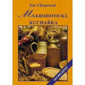 

Makrobiotická kuchařka: 465 receptů