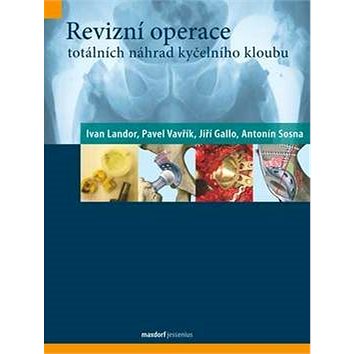 

Revizní operace totálních náhrad kyčelního kloubu