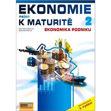 Ekonomie nejen k maturitě 2: Podniková ekonomie
