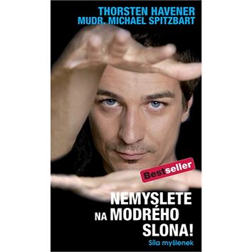 

Nemyslete na modrého slona: Síla myšlenek