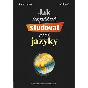 

Jak úspěšně studovat cizí jazyky: 2., aktualizované a rozšířené vydání