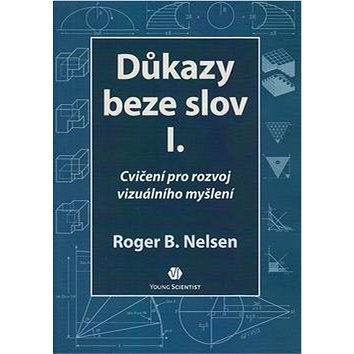 

Důkazy beze slov I.: Cvičení pro rozvoj vizuálního myšlení