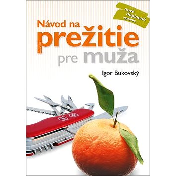 

Návod na prežitie pre muža: nové doplnené vydanie
