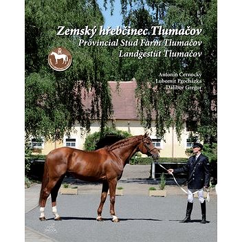 

Zemský hřebčinec Tlumačov Provincial Stud Farm Tlumačov Landgestüt Tlumačov