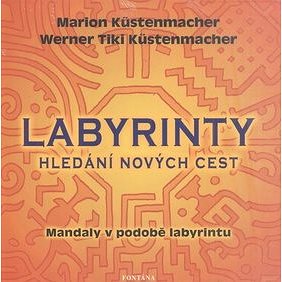 

Labyrinty Hledání nových cest: Mandaly v podobě labyrintu