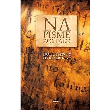 

Na písme zostalo: Dokumenty Veľkej Moravy