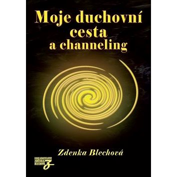 

Moje duchovní cesta a channeling
