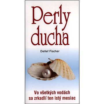 

Perly ducha: Vo všetkých vodách sa zrkadlí ten istý mesiac