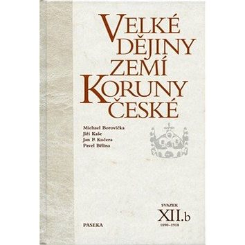 

Velké dějiny zemí Koruny české XII.b: 1890-1918