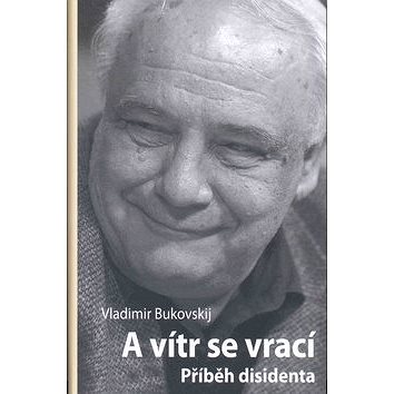 

A vítr se vrací: Příběh disidenta