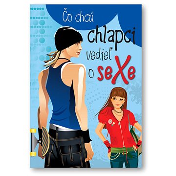 

Čo chcú chlapci vedieť o sexe