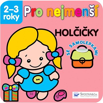 

Pro nejmenší Holčičky: se samolepkami 2 -3 roky