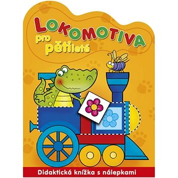 

Lokomotiva pro pětileté: Didaktická knížka s nálepkami