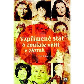 

Vzpřímeně stát a zoufale věřit v zázrak