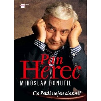 

Pan Herec Miroslav Donutil: Co o něm řekli slavní