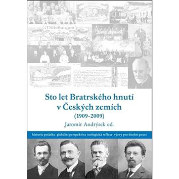 

Sto let bratrského hnutí v Českých zemích (1909-2009)