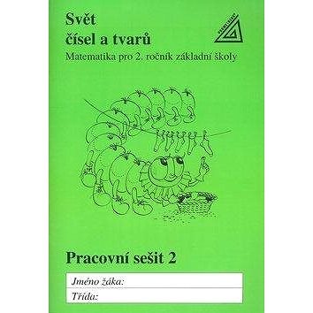 

Svět čísel a tvarů Pracovní sešit 2: Matematika pro 2. ročník základní školy