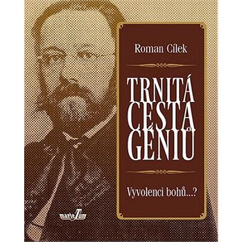 

Trnitá cesta géniů: Vyvolenci bohů...