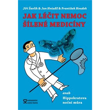 Jak léčit nemoc šílené medicíny: aneb Hippokratova noční můra - Kniha