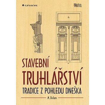 

Stavební truhlářství: Tradice z pohledu dneška