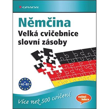 

Němčina Velká cvičebnice slovní zásoby: pro jazykovou úroveň A2-C1