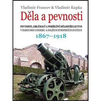 

Děla a pevnosti: 1867 - 1918