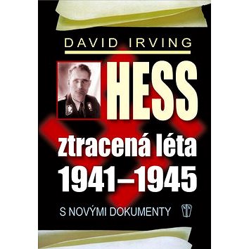

Hess Ztracená léta 1941-1945: S novými dokumenty