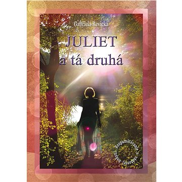 

Juliet a tá druhá: Rozpamätávanie o vnútornej bohyni