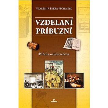

Vzdelaní príbuzní: Príbehy našich vedcov