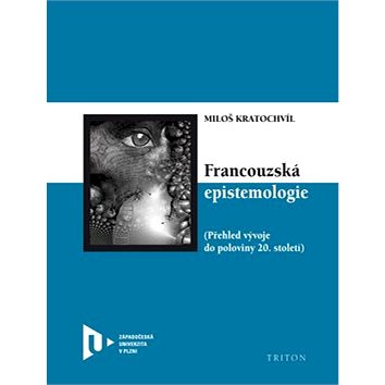 

Francouzská epistemologie: Přehled vývoje do poloviny 20. století