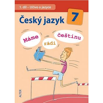 

Český jazyk 7 1. díl Učivo o jazyce: Máme rádi češtinu