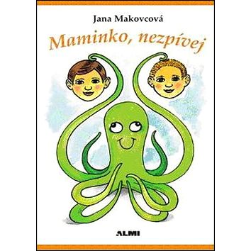 

Maminko, nezpívej