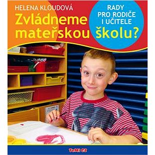 

Zvládneme mateřskou školu: Rady pro rodiče i učitele
