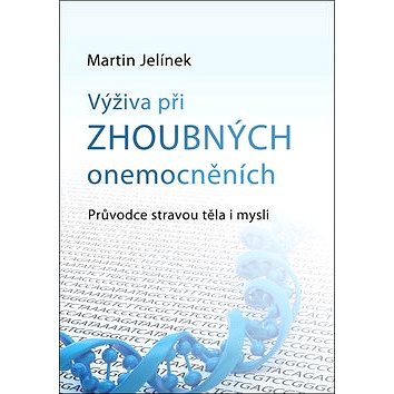 

Výživa při zhoubných onemocněních: Průvodce stravou těla i mysli