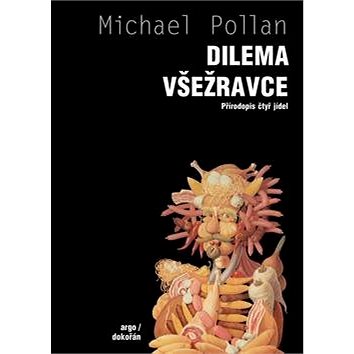 

Dilema všežravce: Přírodopis čtyř jídel