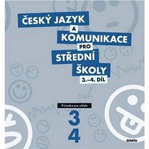 

Český jazyk a komunikace pro SŠ 3.-4.díl: Průvodce pro učitele