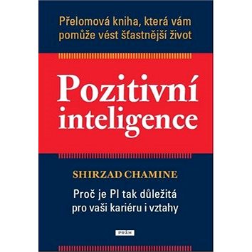 

Pozitivní inteligence: Proč je PQ tak důležitá pro vaši kariéru i vztahy