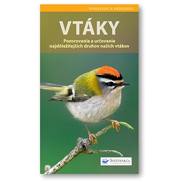 

Vtáky: Pozorovanie a určovanie najdôležitejších druhov našich vtákov