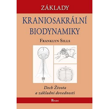 

Základy kraniosakrální biodynamiky: Dech života a základní dovednosti