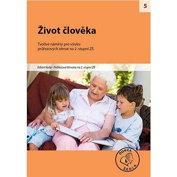 

Život člověka pro 2. stupěň ZŠ: Tvořivé náměty pro výuku