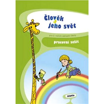 

Člověk a jeho svět pro 2. ročník základní školy: pracovní sešit