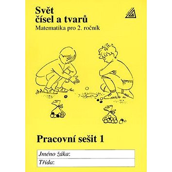 

Svět čísel a tvarů Pracovní sešit 1: Matematika pro 2. ročník