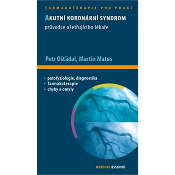 

Akutní koronární syndrom: Průvodce ošetřujicího lékaře