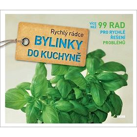 

Bylinky do kuchyně: Více než 99 rad pro rychlé řešení problémů