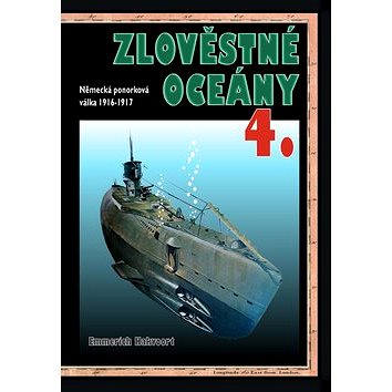

Zlověstné oceány 4: Německá ponorková válka 1916-1917